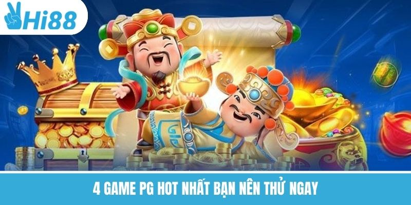 4 game PG hot nhất bạn nên thử ngay