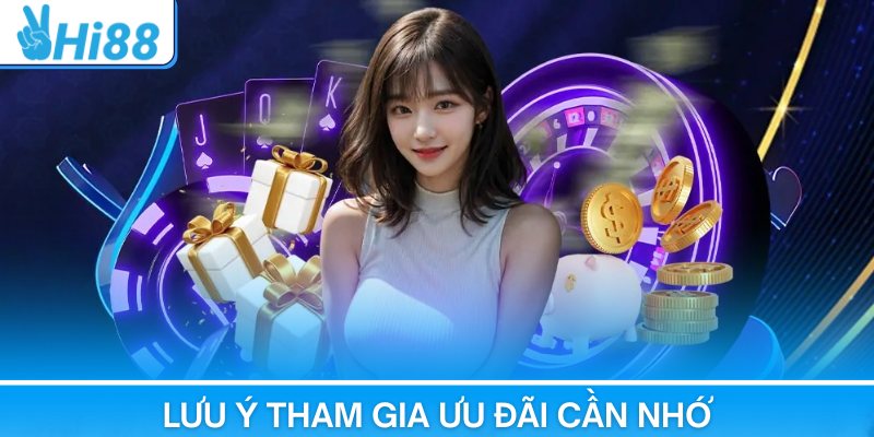 Lưu ý tham gia ưu đãi cần nhớ