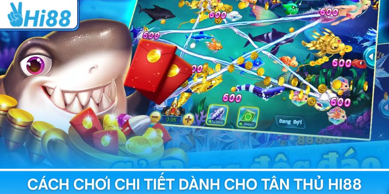 Cách chơi chi tiết dành cho tân thủ Hi88